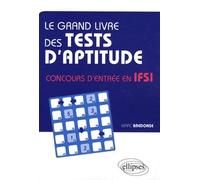 Le grand livre des tests d'aptitude: Concours d'entrée en IFSI
