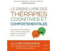 Le grand livre des therapies cognitives et comportementales Dennis Greenberger (Auteur), Christine Padesky (Auteur), David O'hare (Préface), Florence Ludi (Traduction)