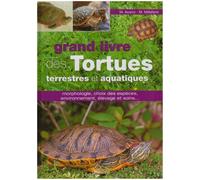Le grand livre des tortues terrestres et aquatiques