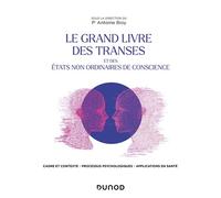 Le Grand Livre des transes et des états non ordinaires de conscience Et des états de conscience non ordinaires - Antoine Bioy - Dunod - broché - Guide