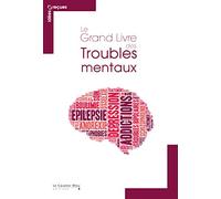 Le grand livre des troubles mentaux
