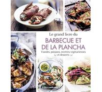 Le grand livre du barbecue et de la plancha: Viandes, poissons, recettes végétariennes et desserts