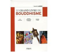 Le grand livre du bouddhisme – Art, Courants, Histoire, Philosophie – Groupe Eyrolles