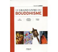 Le grand livre du Bouddhisme Art. Courants - Histoire. Philosophie. Pratiques - Religion. Textes. - Quentin Ludwig - Eyrolles - broché - Atlas / carte