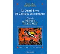 Le Grand Livre du Cantique des Cantiques : Le texte hébreu, les traductions historiques et les commentaires selon les traditions juive et chrétienne