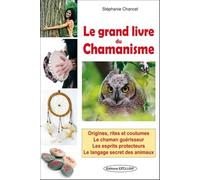 Le grand livre du Chamanisme - Origines, rites et coutumes