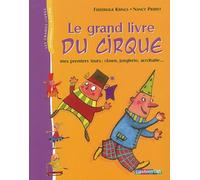 Le Grand Livre du cirque : Mes premiers tours (clown, jonglerie, acrobatie...)