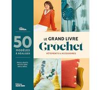 Collectif Marie Claire – Le grand livre du crochet : Vêtements et accessoires – Broché