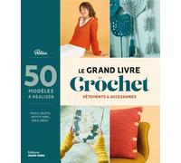Le grand livre du crochet: Vêtements et accessoires