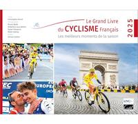 Collectif – Le Grand Livre du Cyclisme Français 2025 – Les meilleurs moments de la saison – Relié