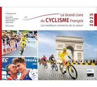 Le Grand Livre Du Cyclisme Français - Les Meilleurs Moments De La Saison - Edition 2025