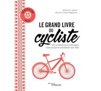 Robert James – Le grand livre du cycliste Génération vélo – 270 conseils – Broché