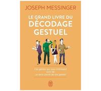 Le Grand Livre Du Décodage Gestuel - Ces Gestes Qui Vous Trahissent Suivi De Le Sens Caché De Vos Gestes