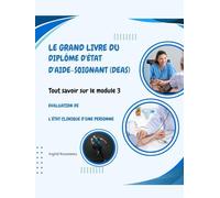 Le Grand Livre du diplôme d'État d'Aide-soignant (DEAS) Tout savoir sur le module 3: Evaluation de l’état clinique d’une personne