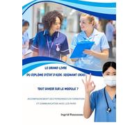 Le Grand Livre du diplôme d'État d'Aide-soignant (DEAS) Tout savoir sur le module 7: Accompagnement des personnes en formation et communication avec les pairs