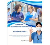 Le Grand Livre du diplôme d'État d'Aide-soignant (DEAS) Tout savoir sur le module 7: Accompagnement des personnes en formation et communication avec les pairs