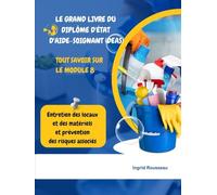 Le Grand Livre du diplôme d'État d'Aide-soignant (DEAS) Tout savoir sur le module 8: Entretien des locaux et des matériels et prévention des risques associés