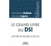 Le grand livre du DSI Mettre en oeuvre la direction des systèmes d'informations 2.0 - Jean-François Challande - Organisation Eds D' - broché - Etude