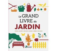 Le grand livre du jardin - Collectif - Artemis Eds - relié - Guide