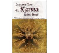 Le grand livre du Karma - Votre vie est la conséquence de vos actes passés Votre vie n'est que la conséquence de vos actes passés - Selim Aïssel - Ecce - broché - Essai