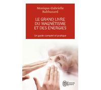Le grand livre du magnétisme et des énergies Notes d'expériences et chroniques magnétiques - Monique-Gabrielle Balthazard - J'ai Lu - Poche - Essai