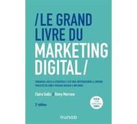 Le Grand Livre du Marketing digital Claire Gallic (Auteur), Rémy Marrone (Auteur)