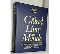 Le grand livre du monde / dictionnaire géographique illustre des pays, des villes et des sites