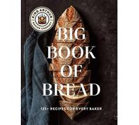 Le grand livre du pain de la King Arthur Baking Company