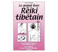 Le Grand Livre du Reiki tibetain - les symboles des maîtres reiki, les 4 degrés et leurs rituels