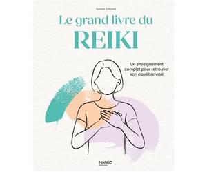 Le grand livre du Reiki Un enseignement complet pour retrouver son équilibre vital - Karine Emond - Mango - relié - Guide
