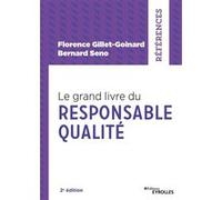 Le grand livre du responsable qualité Florence Gillet-Goinard (Auteur), Bernard Seno (Auteur)