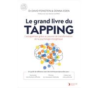 Le grand livre du Tapping: Outils d’autoguérison pour apaiser l’esprit et équilibrer le corps