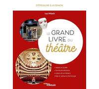 Le grand livre du théâtre – D'Épidaure à Avignon – Groupe Eyrolles