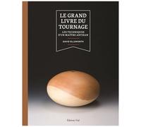 Le Grand Livre Du Tournage - Les Techniques D'un Maître Artisan