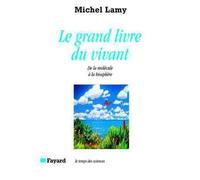 Le Grand livre du vivant De la molécule à la biosphère - Michel Lamy - Fayard - broché - Etude