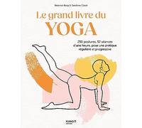 Le grand livre du yoga – 250 postures, 52 séances d'1h pour une pratique régulière et progressive