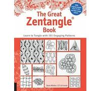 Le grand livre du Zentangle : Apprendre à s'emmêler avec 101 motifs favoris
