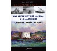 Le Grand Livre De L'histoire Croisée Des Yoles - Une Autre Histoire Maritime À La Martinique