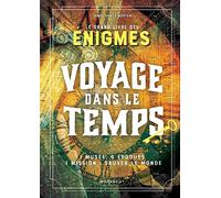 Le grand livre Escape Game - Voyage dans le temps: 1 musée, 6 époques 1 mission : sauver le monde