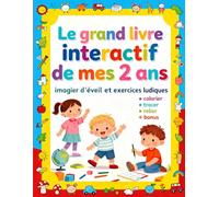 Le grand livre interactif de mes 2 ans: Un imagier d'éveil, avec des activités et exercices ludiques : colorier, tracer, relier. Plus autres bonus