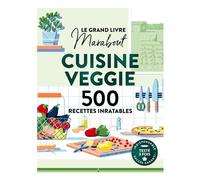 Collectif – Le Grand livre Marabout de la Cuisine Veggie – 500 recettes inratables – Broché