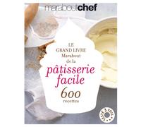 Le grand livre Marabout de la pâtisserie facile: 600 recettes