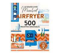Le Grand livre Marabout - Spécial Airfryer: 500 recettes inratables