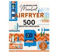 Marabout – Le Grand livre Marabout – Spécial Airfryer : 500 recettes inratables