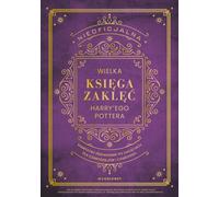 Le grand livre non officiel des sortilèges de Harry Potter. Le guide complet des sortilèges pour les sorciers