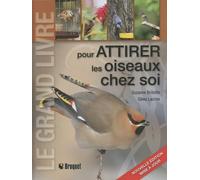 Le grand livre pour attirer les oiseaux chez soi