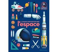 Le grand livre pour explorer l'espace: 19 activités spatiales