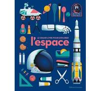 Le grand livre pour explorer l'espace: 19 activités spatiales