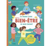 Le Grand Livre Pour Le Bien-Être De Mon Enfant