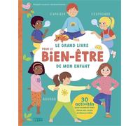 Le Grand Livre Pour Le Bien-Être De Mon Enfant
